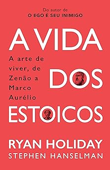 A Vida Dos Estoicos A Arte de Viver, de Z Ryan Holiday